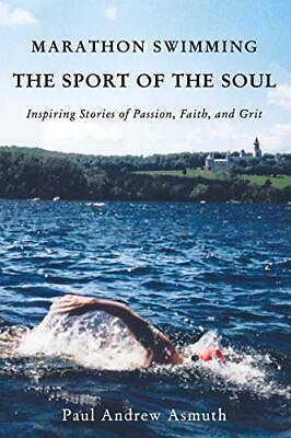 #ad MARATHON SWIMMING THE SPORT OF THE SOUL: INSPIRING STORIES By Paul Andrew Asmuth