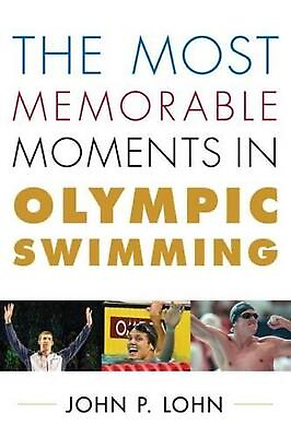 #ad #ad The Most Memorable Moments in Olympic Swimming by John Lohn English Hardcover