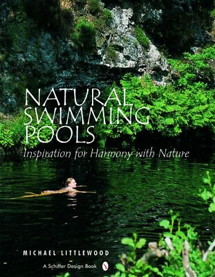 #ad Natural Swimming Pools : Inspiration For Harmony With Nature Hardcover by Li...