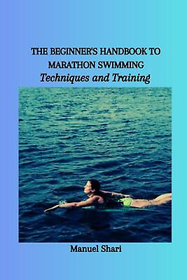 #ad #ad The Beginner#x27;s Handbook to Marathon Swimming: Techniques and Training by Manuel