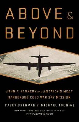#ad Above and Beyond: John F. Kennedy and America#x27;s Most Dangerous Cold War S GOOD
