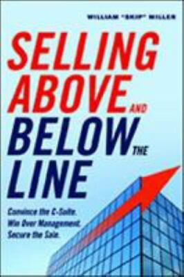 #ad Selling Above and Below the Line: Convince the C Suite. Win Over Manageme GOOD