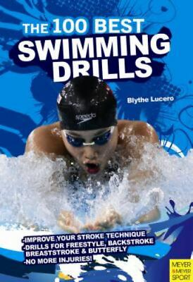 The 100 Best Swimming Drills by Lucero Blythe