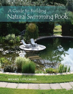 #ad A GUIDE TO BUILDING NATURAL SWIMMING POOLS By Michael Littlewood Hardcover