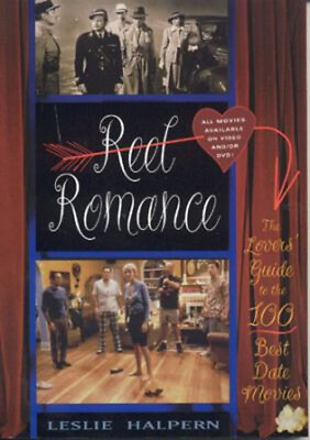 #ad Reel Romance : The Lovers#x27; Guide to the 100 Best Date Movies Lesl