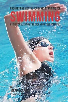 #ad Progressive Mental Toughness Training for Swimming: Using Visualization to Reach