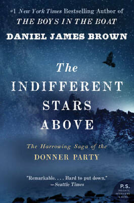 The Indifferent Stars Above: The Harrowing Saga of the Donner Party GOOD