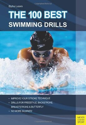 The 100 Best Swimming Drills by Blythe Lucero