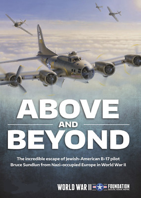 Above and Beyond: The Incredible Escape of Jewish American B 17 Pilotsfrom Nazi