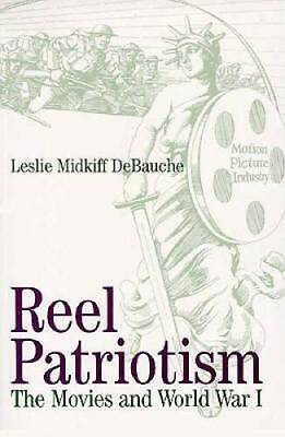 #ad Reel Patriotism: The Movies and World War I Wisconsin Studies in Film GOOD
