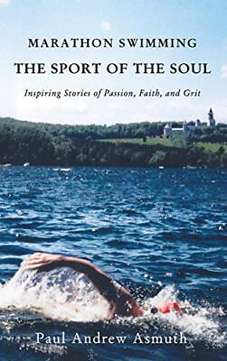 #ad MARATHON SWIMMING THE SPORT OF THE SOUL: INSPIRING STORIES By Paul Andrew Asmuth