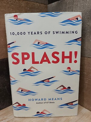 #ad Splash : 10000 Years of Swimming by Means Howard Hardcover