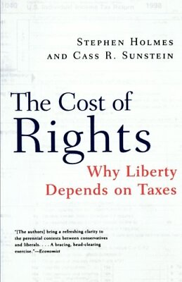 #ad #ad THE COST OF RIGHTS: WHY LIBERTY DEPENDS ON TAXES By Stephen Holmes amp; Cass R.