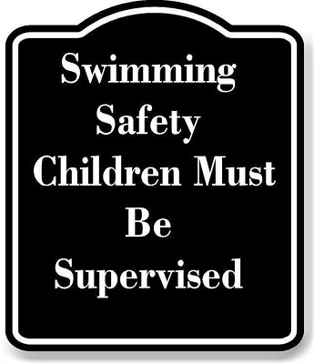 #ad #ad Swimming Safety Children Must Be Supervised BLACK Aluminum Composite Sign