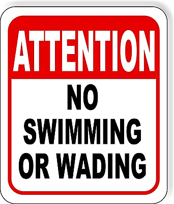 Attention no swimming or wading Aluminum Composite Sign