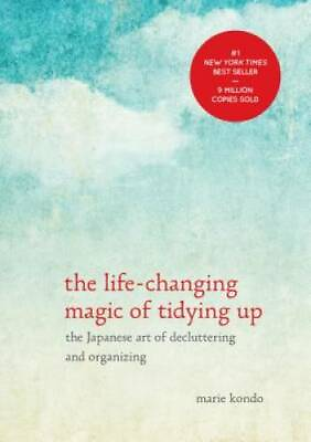 The Life Changing Magic of Tidying Up: The Japanese Art of Decluttering a GOOD