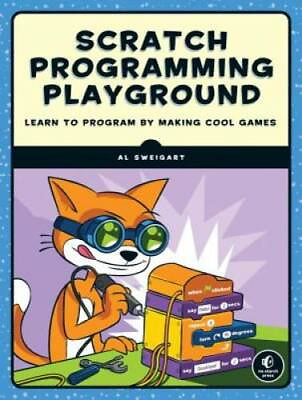 Scratch Programming Playground: Learn to Program by Making Cool Games GOOD