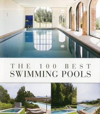 THE 100 BEST SWIMMING POOLS 100 BEST BETA PLUS By Wim Pauwels Hardcover