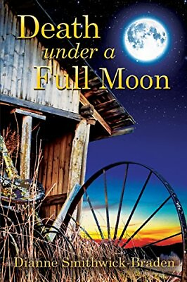 Death under a Full Moon: Book Two of the Wilbar Smithwick Braden