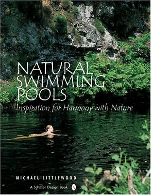 #ad Natural Swimming Pools Schiffer Design Books by Michael Littlewood Hardback