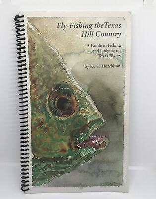 #ad FLY FISHING the Texas Hill Country 4th Edition by Kevin Hutchison Signed